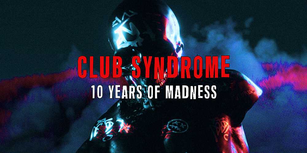Club Syndrome: 10 Years of Madness