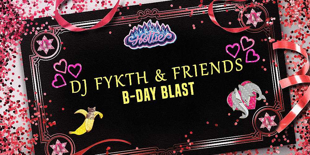 DJ FYKTH & Friends – B-Day Blast