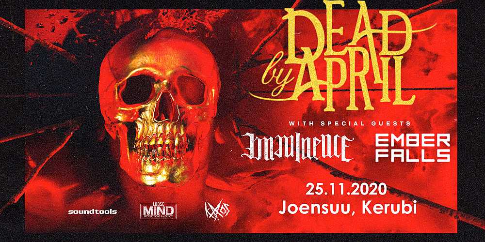 Dead By April (SWE), Imminence (SWE), Ember Falls // SIIRTYY 28.10.2021
